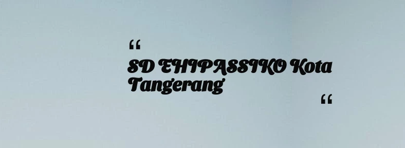 thumbnail for SD EHIPASSIKO Kota Tangerang