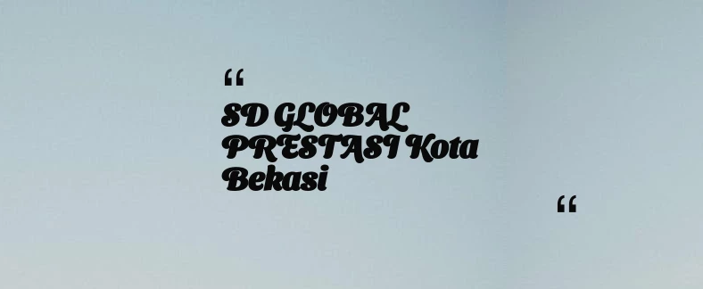 thumbnail for SD GLOBAL PRESTASI Kota Bekasi