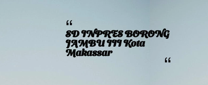 thumbnail for SD INPRES BORONG JAMBU III Kota Makassar