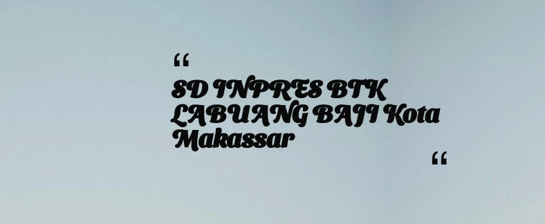 thumbnail for SD INPRES BTK LABUANG BAJI Kota Makassar
