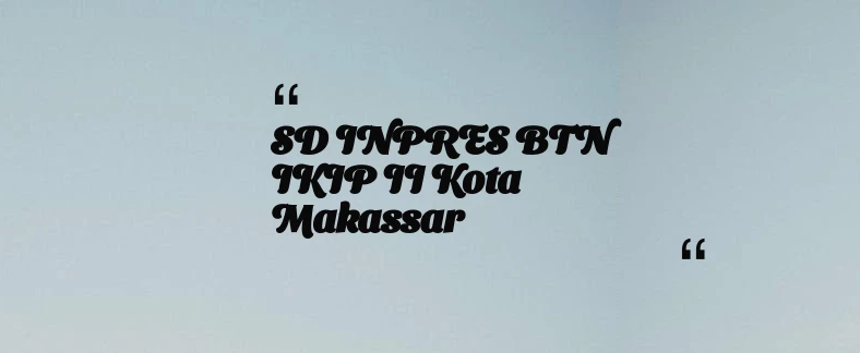 thumbnail for SD INPRES BTN IKIP II Kota Makassar