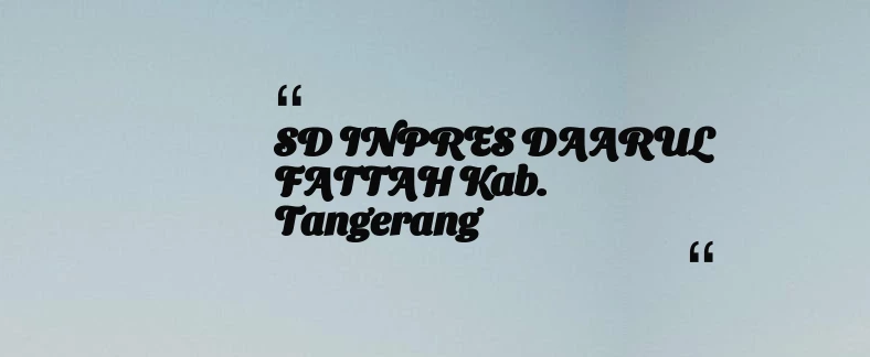 thumbnail for SD INPRES DAARUL FATTAH Kab. Tangerang