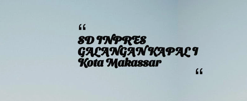 thumbnail for SD INPRES GALANGAN KAPAL I Kota Makassar