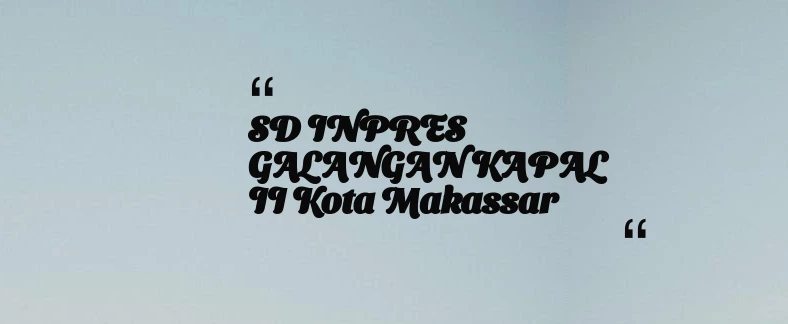thumbnail for SD INPRES GALANGAN KAPAL II Kota Makassar