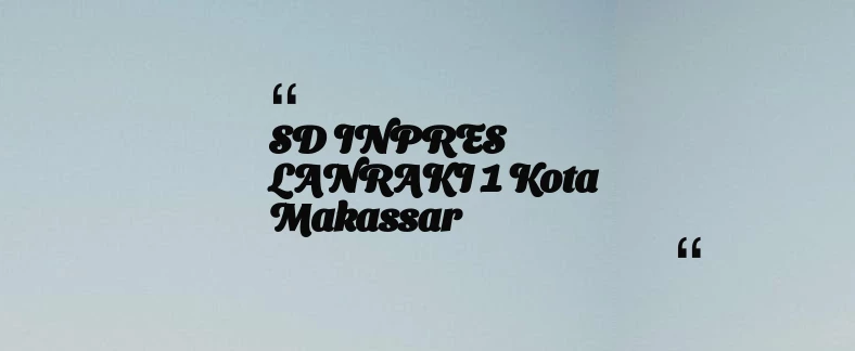 thumbnail for SD INPRES LANRAKI 1 Kota Makassar