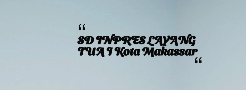 thumbnail for SD INPRES LAYANG TUA I Kota Makassar
