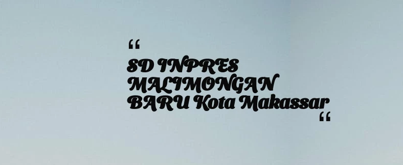 thumbnail for SD INPRES MALIMONGAN BARU Kota Makassar