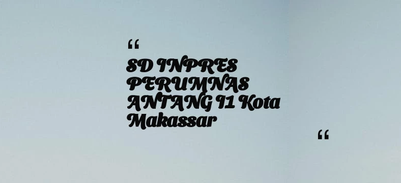 thumbnail for SD INPRES PERUMNAS ANTANG I1 Kota Makassar