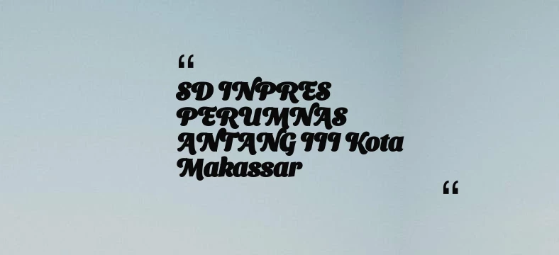 thumbnail for SD INPRES PERUMNAS ANTANG III Kota Makassar