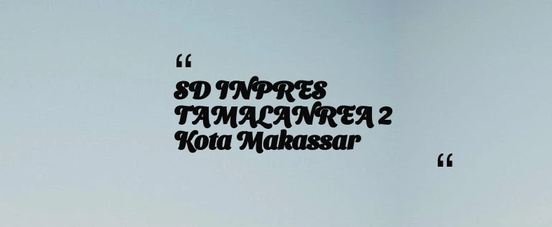 thumbnail for SD INPRES TAMALANREA 2 Kota Makassar