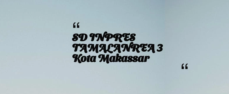 thumbnail for SD INPRES TAMALANREA 3 Kota Makassar