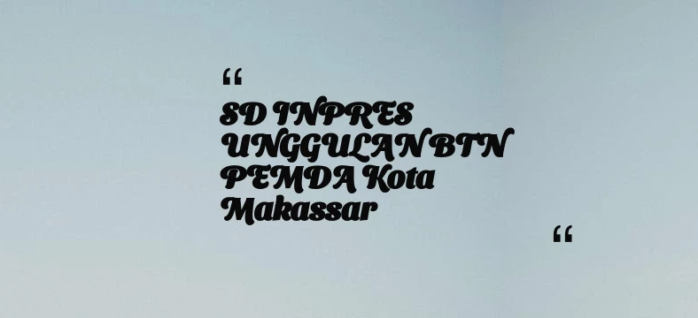 thumbnail for SD INPRES UNGGULAN BTN PEMDA Kota Makassar