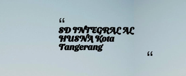 thumbnail for SD INTEGRAL AL HUSNA Kota Tangerang