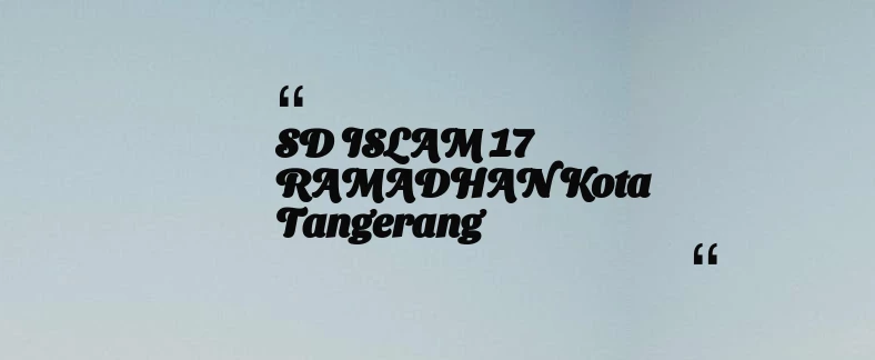 thumbnail for SD ISLAM 17 RAMADHAN Kota Tangerang
