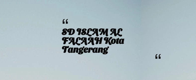 thumbnail for SD ISLAM AL FALAAH Kota Tangerang