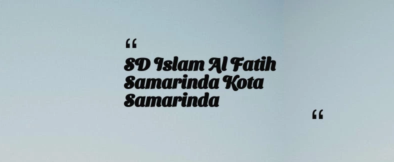 thumbnail for SD Islam Al Fatih Samarinda Kota Samarinda