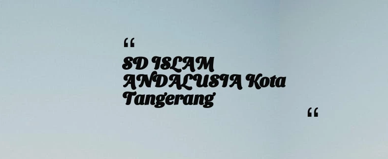 thumbnail for SD ISLAM ANDALUSIA Kota Tangerang