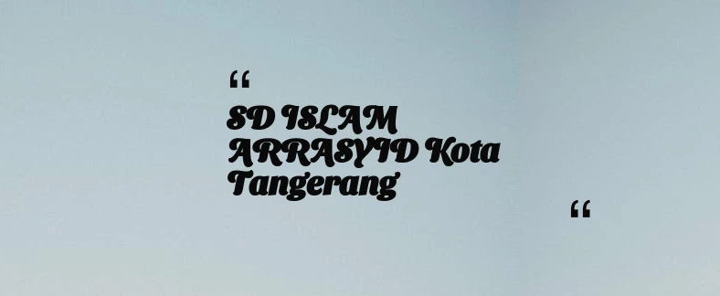 thumbnail for SD ISLAM ARRASYID Kota Tangerang