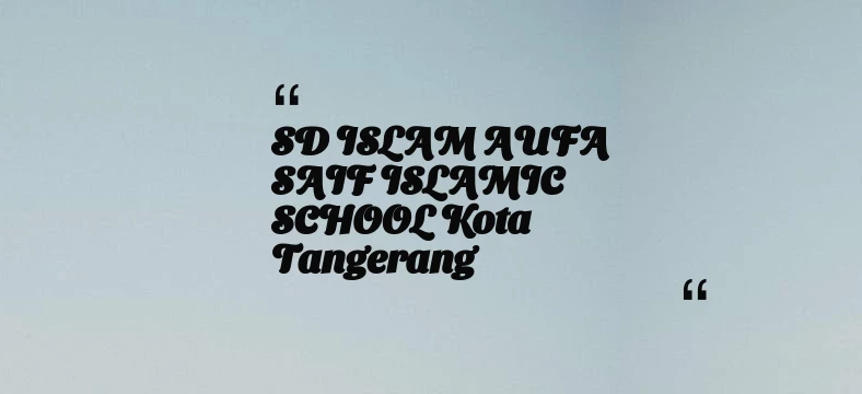 thumbnail for SD ISLAM AUFA SAIF ISLAMIC SCHOOL Kota Tangerang