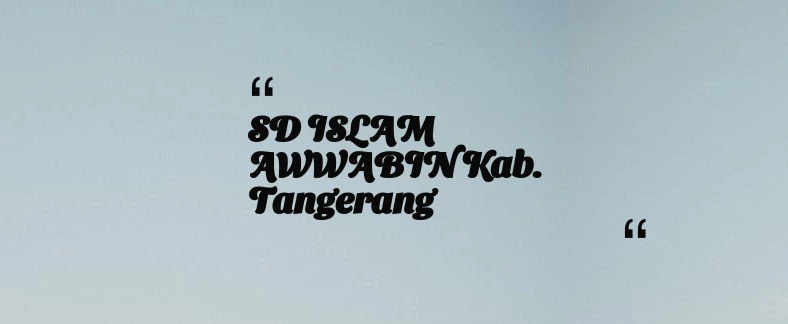 thumbnail for SD ISLAM AWWABIN Kab. Tangerang