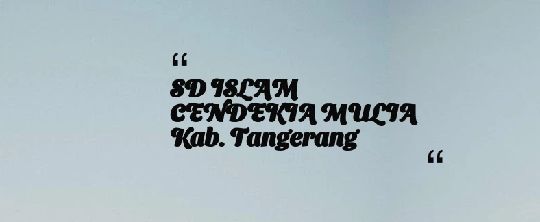 thumbnail for SD ISLAM CENDEKIA MULIA Kab. Tangerang