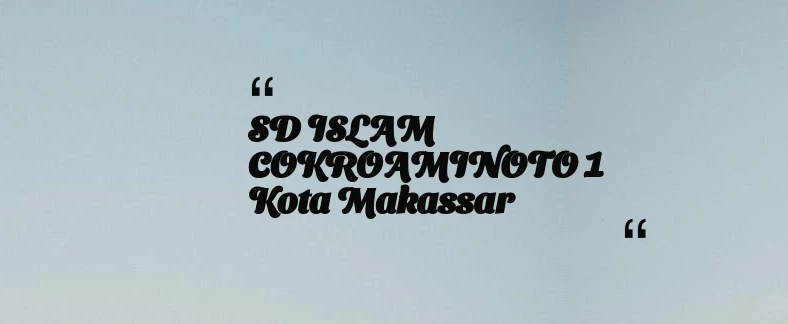 thumbnail for SD ISLAM COKROAMINOTO 1 Kota Makassar