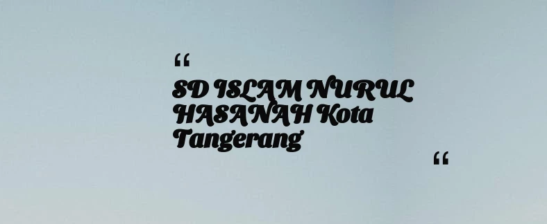 thumbnail for SD ISLAM NURUL HASANAH Kota Tangerang