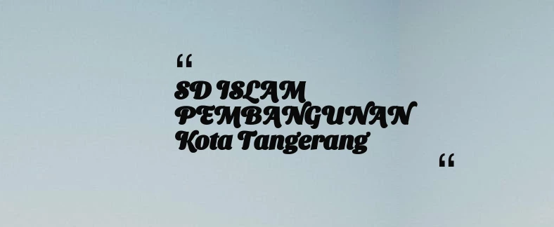 thumbnail for SD ISLAM PEMBANGUNAN Kota Tangerang