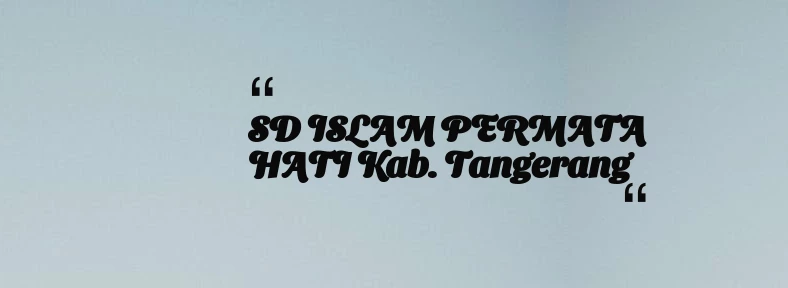 thumbnail for SD ISLAM PERMATA HATI Kab. Tangerang