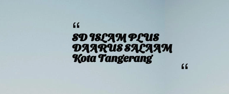 thumbnail for SD ISLAM PLUS DAARUS SALAAM Kota Tangerang