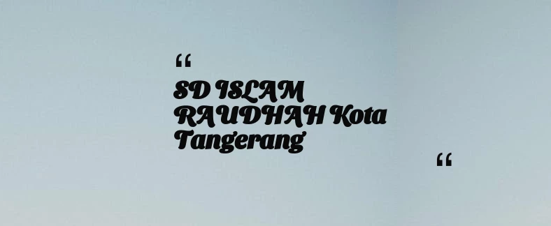thumbnail for SD ISLAM RAUDHAH Kota Tangerang