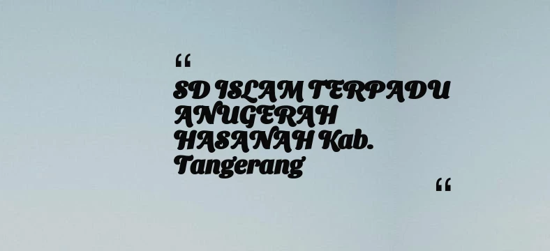 thumbnail for SD ISLAM TERPADU ANUGERAH HASANAH Kab. Tangerang