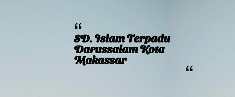 thumbnail for SD. Islam Terpadu Darussalam Kota Makassar