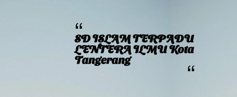 thumbnail for SD ISLAM TERPADU LENTERA ILMU Kota Tangerang