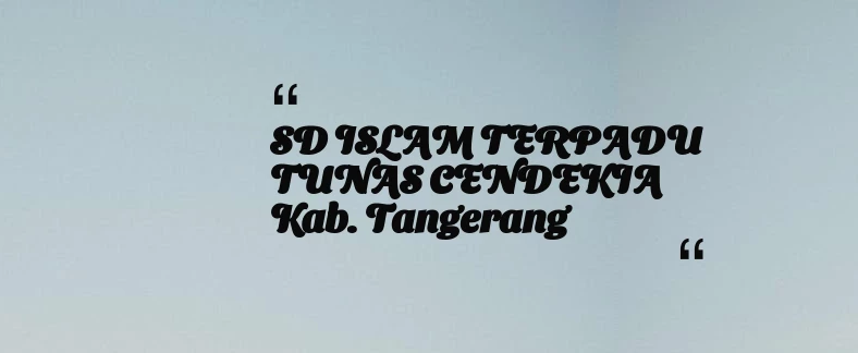 thumbnail for SD ISLAM TERPADU TUNAS CENDEKIA Kab. Tangerang