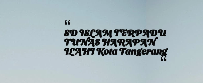 thumbnail for SD ISLAM TERPADU TUNAS HARAPAN ILAHI Kota Tangerang