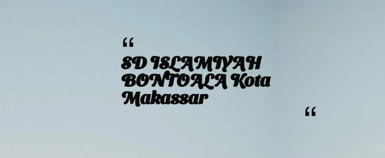 thumbnail for SD ISLAMIYAH BONTOALA Kota Makassar