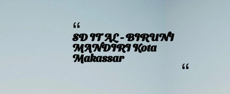 thumbnail for SD IT  AL - BIRUNI MANDIRI Kota Makassar