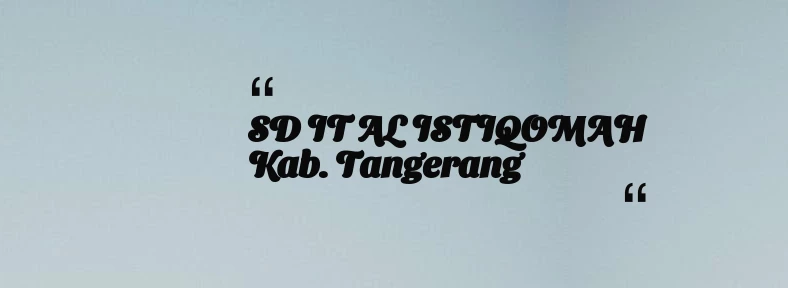 thumbnail for SD IT AL ISTIQOMAH Kab. Tangerang