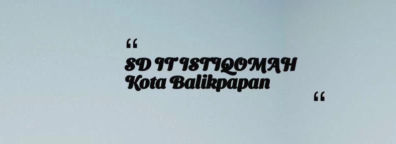 thumbnail for SD IT ISTIQOMAH Kota Balikpapan