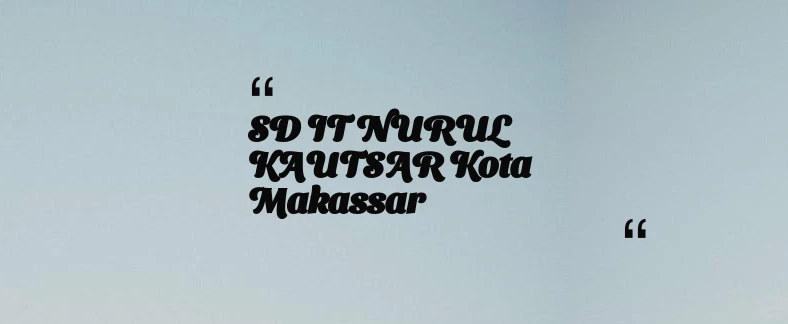 thumbnail for SD IT NURUL KAUTSAR Kota Makassar
