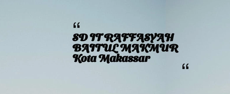thumbnail for SD IT RAFFASYAH BAITUL MAKMUR Kota Makassar