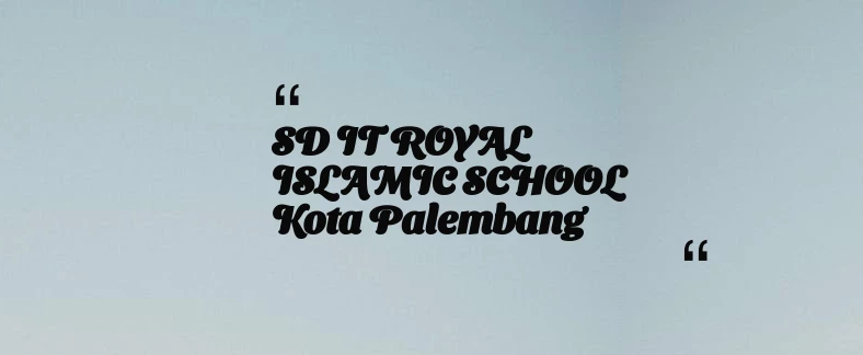 thumbnail for SD IT ROYAL ISLAMIC SCHOOL Kota Palembang