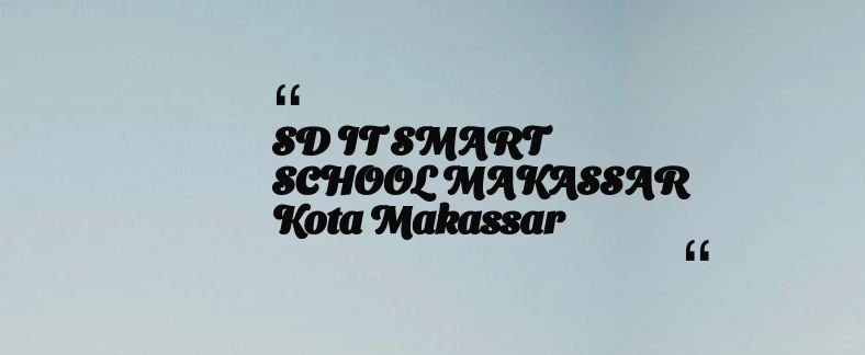 thumbnail for SD IT SMART SCHOOL MAKASSAR Kota Makassar
