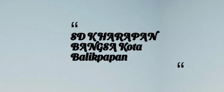 thumbnail for SD K HARAPAN BANGSA Kota Balikpapan