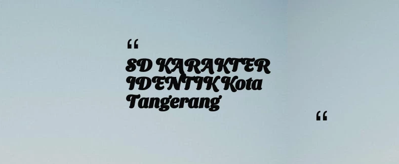 thumbnail for SD KARAKTER IDENTIK Kota Tangerang