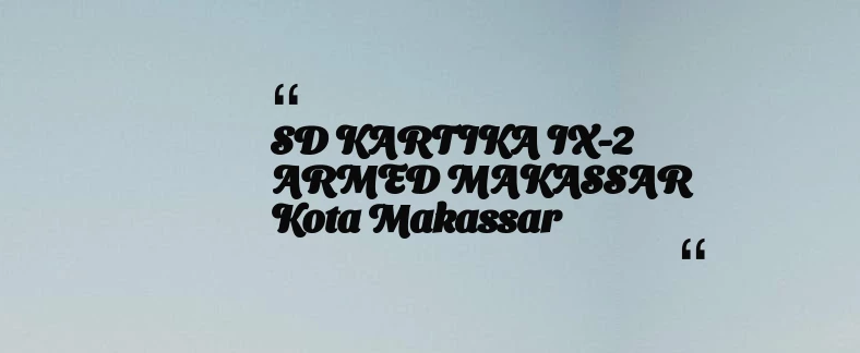 thumbnail for SD KARTIKA IX-2 ARMED MAKASSAR Kota Makassar
