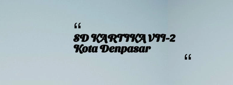 thumbnail for SD KARTIKA VII-2 Kota Denpasar