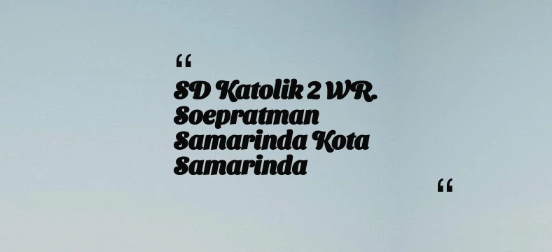 thumbnail for SD Katolik 2 WR. Soepratman Samarinda Kota Samarinda
