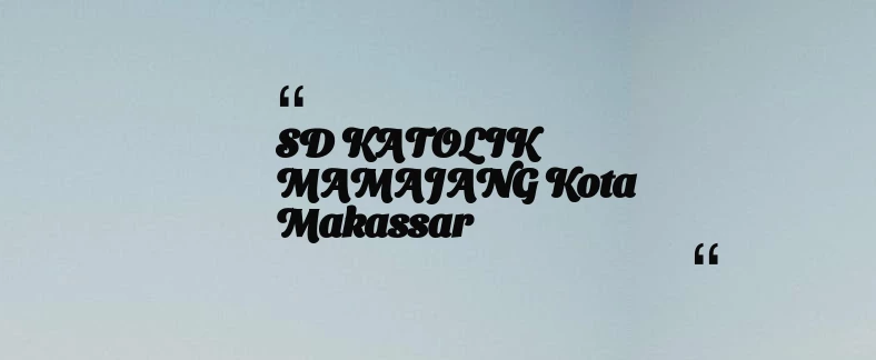thumbnail for SD KATOLIK MAMAJANG Kota Makassar